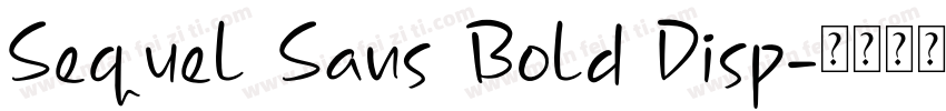 Sequel Sans Bold Disp字体转换